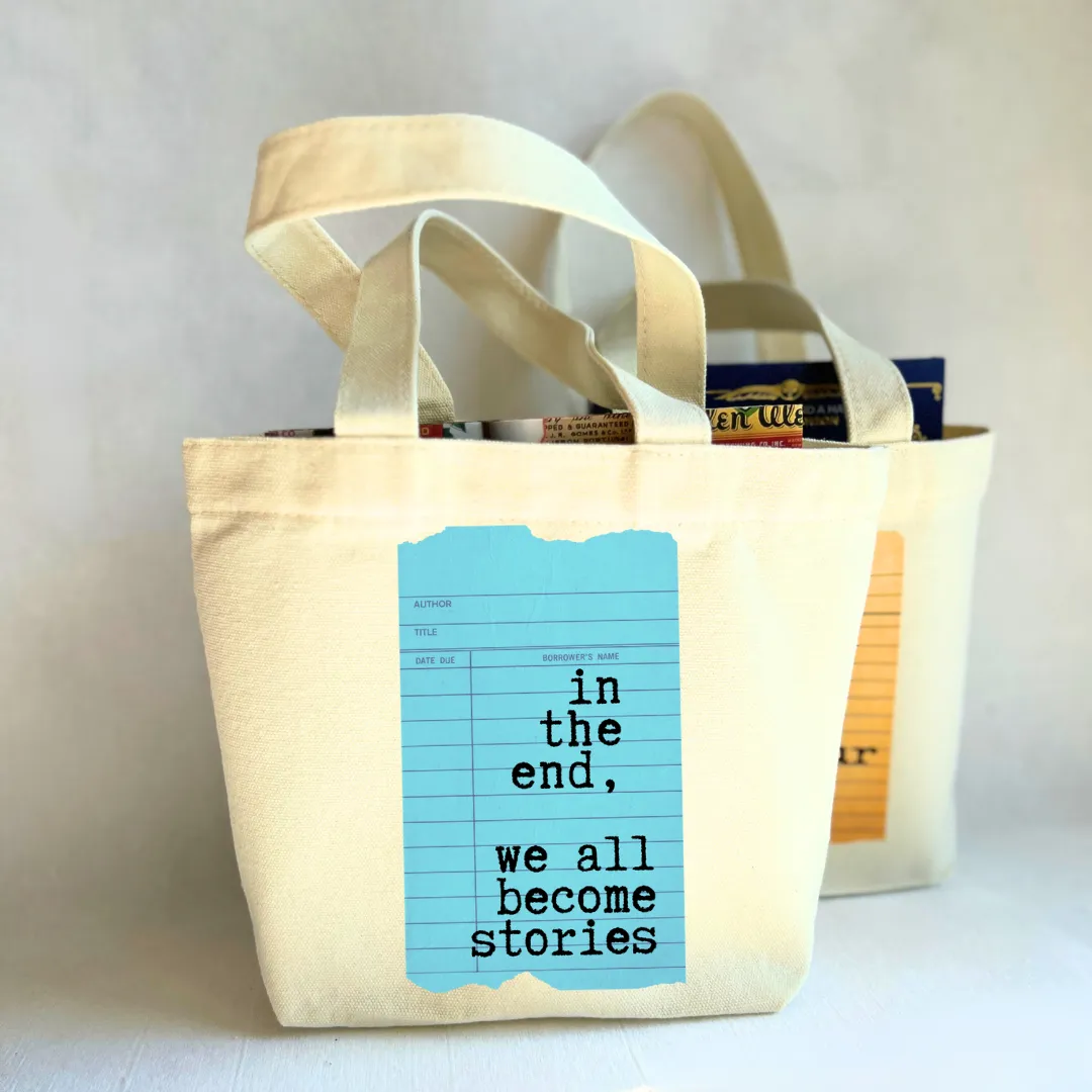 Canvas Mini Tote Bag -  In the End, We all Become Stories Library Card