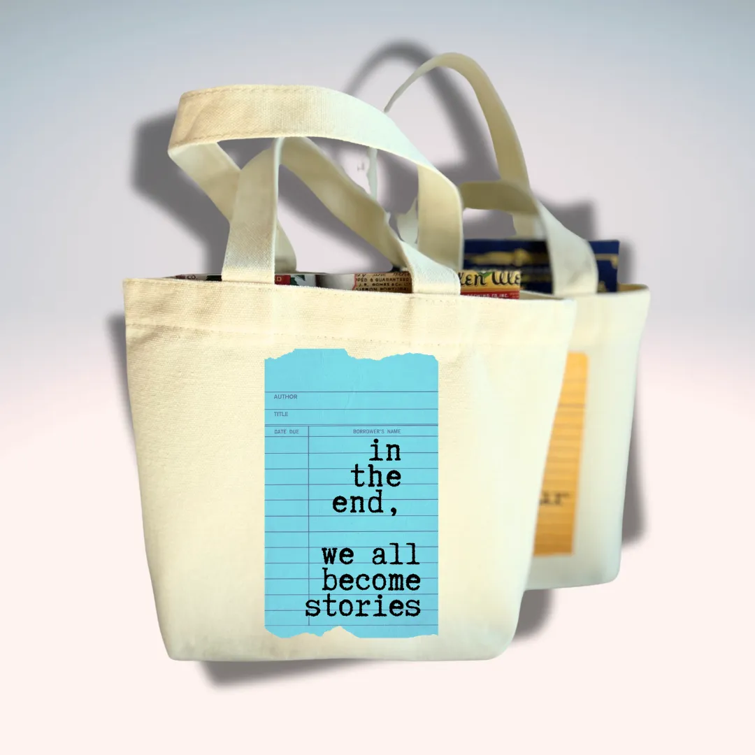Canvas Mini Tote Bag -  In the End, We all Become Stories Library Card